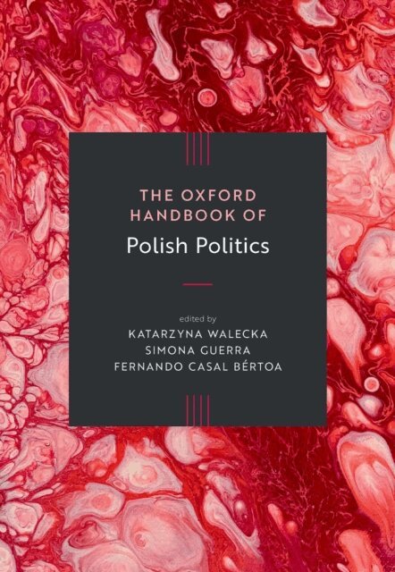 Fernando Casal BA(c)rtoa, Simona Guerra, Katarzyna Walecka - Oxford Handbook of Polish Politics, E-bok