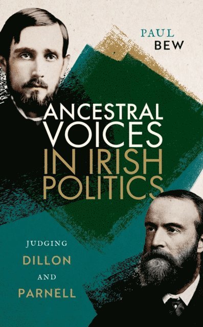 Paul Bew - Ancestral Voices in Irish Politics, E-bok