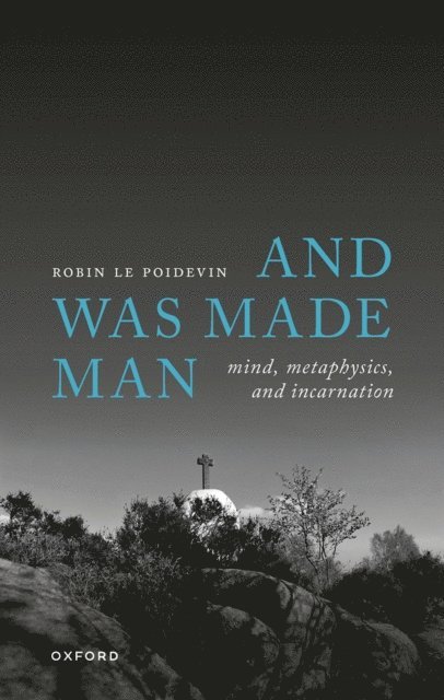 Robin Le Poidevin - And Was Made Man, E-bok