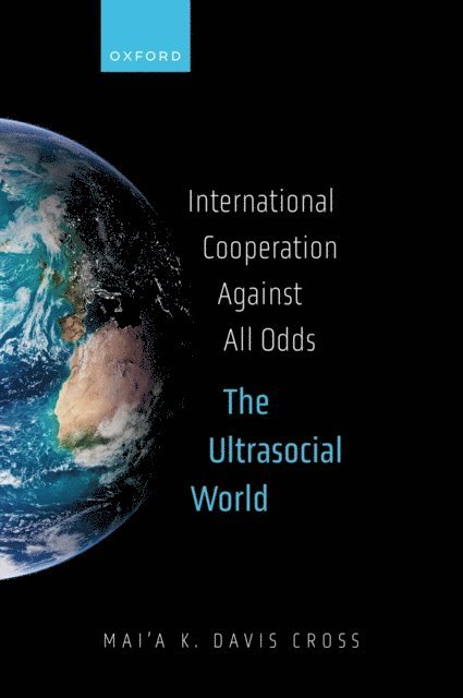 Mai'a K. Davis Cross - International Cooperation Against All Odds, E-bok