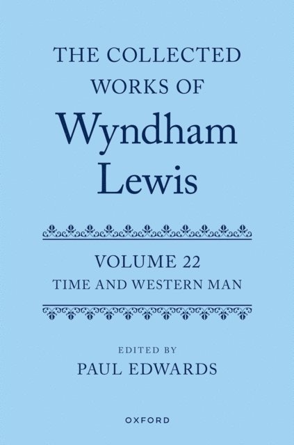 Paul Edwards - Collected Works of Wyndham Lewis: Time and Western Man, E-bok