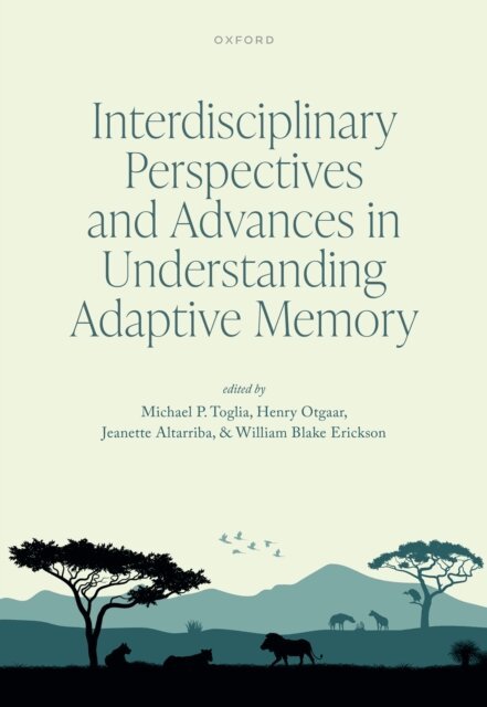 William Erickson, Jeanette Altarriba, Henry Otgaar, Michael Toglia - Interdisciplinary Perspectives and Advances in Understanding Adaptive Memory, E-bok
