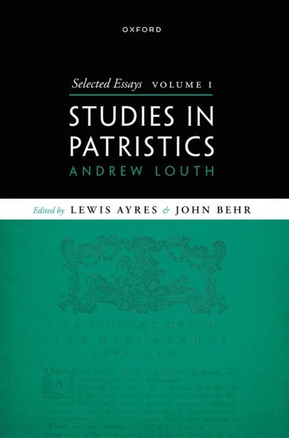 Andrew Louth, John Behr, Lewis Ayres - Selected Essays, Volume I, E-bok