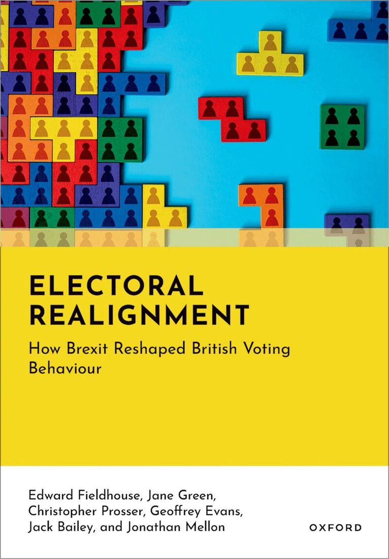 Edward Fieldhouse, Jane Green, Christopher Prosser, Geoffrey Evans, Jack Bailey, Jonathan Mellon - Electoral Realignment, Inbunden