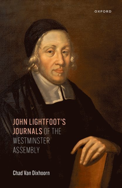 Chad Van Dixhoorn - John Lightfoot's Journals of the Westminster Assembly, E-bok