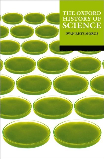 Iwan Rhys Morus - Oxford History of Science, E-bok