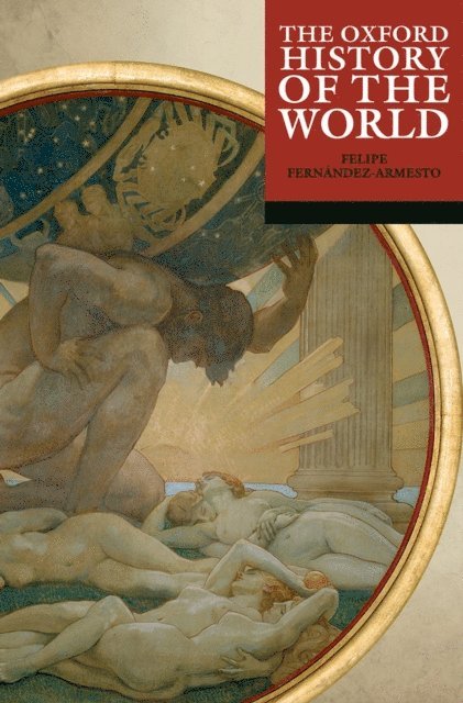 Felipe FernA!ndez-Armesto - Oxford History of the World, E-bok