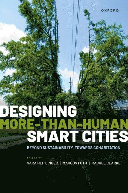 Rachel Clarke, Marcus Foth, Sara Heitlinger - Designing More-than-Human Smart Cities, E-bok