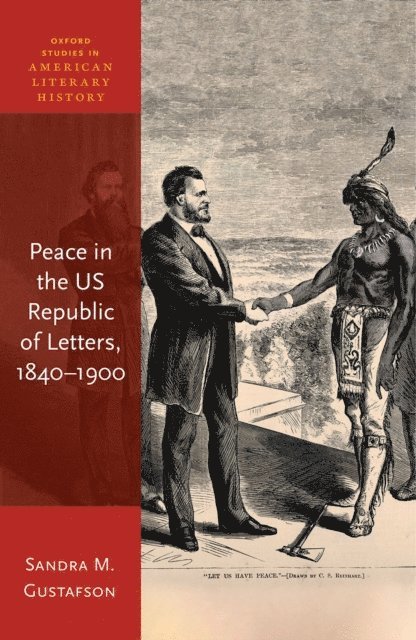 Sandra M. Gustafson - Peace in the US Republic of Letters, 1840-1900, E-bok