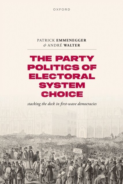 AndrA(c) Walter, Patrick Emmenegger - Party Politics of Electoral System Choice, E-bok