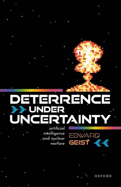 Edward Geist - Deterrence under Uncertainty:, E-bok