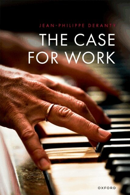 Jean-Philippe Deranty - Case for Work, E-bok