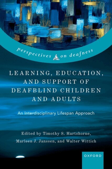 Walter Wittich, Marleen J. Janssen, Timothy S. Hartshorne - Learning, Education, and Support of Deafblind Children and Adults, E-bok