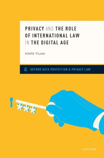 Kinfe Yilma - Privacy and the Role of International Law in the Digital Age, E-bok