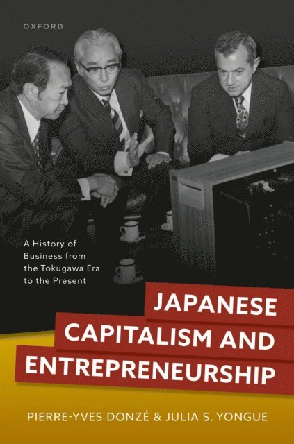 Julia S. Yongue, Pierre-Yves Donze - Japanese Capitalism and Entrepreneurship, E-bok