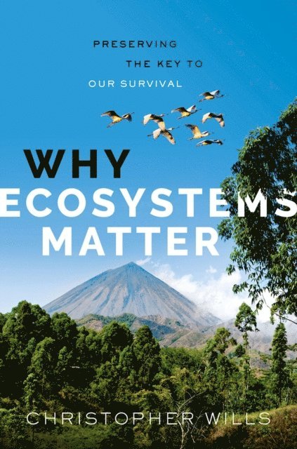 Christopher Wills - Why Ecosystems Matter, E-bok