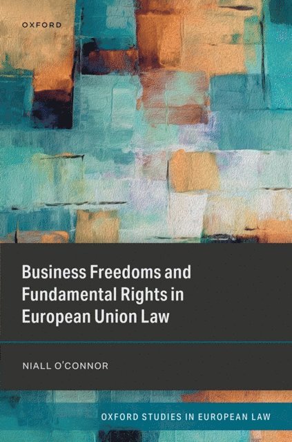 Niall O'Connor - Business Freedoms and Fundamental Rights in European Union Law, E-bok