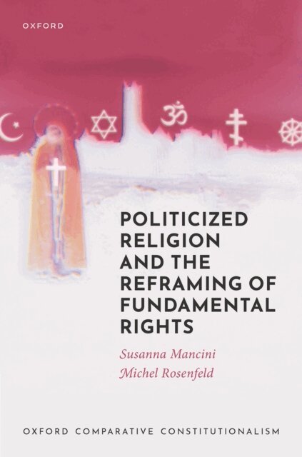 Michel Rosenfeld, Susanna Mancini - Politicized Religion and the Reframing of Fundamental Rights, E-bok