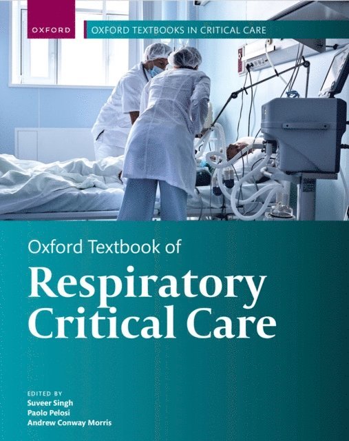 Andrew Conway Morris, Paolo Pelosi, Suveer Singh - Oxford Textbook of Respiratory Critical Care, E-bok