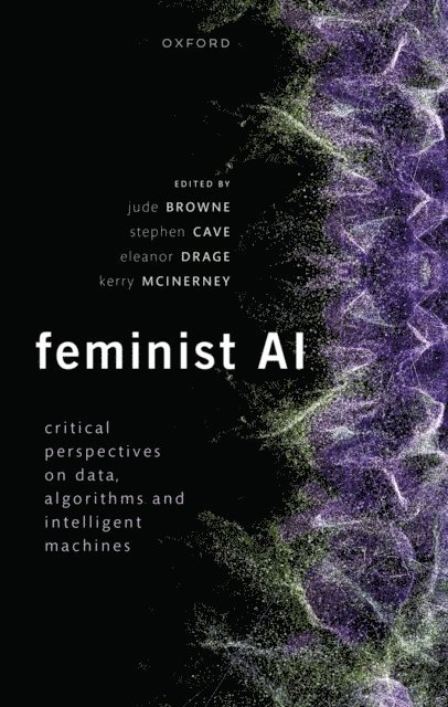 Kerry McInerney, Eleanor Drage, Stephen Cave, Jude Browne - Feminist AI, E-bok
