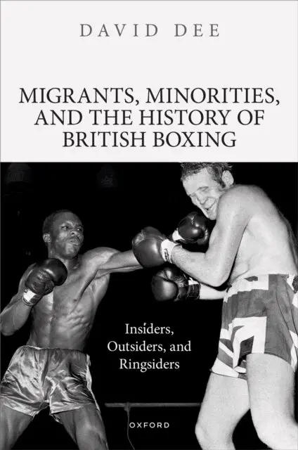 Migrants, Minorities, and the History of British Boxing