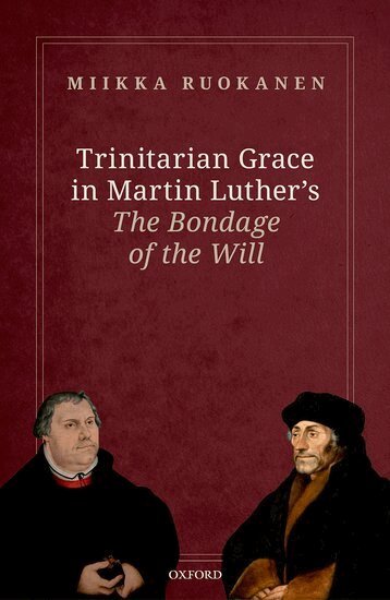 Miikka Ruokanen - Trinitarian Grace in Martin Luther's The Bondage of the Will, Inbunden