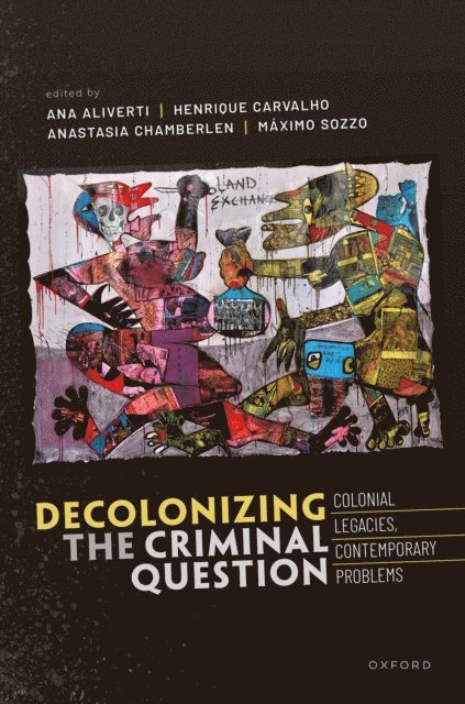 MA!ximo Sozzo, Anastasia Chamberlen, Henrique Carvalho, Ana Aliverti - Decolonizing the Criminal Question, E-bok