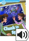 Oxford Read and Imagine: Level 1: Clunk in Space Audio Pack