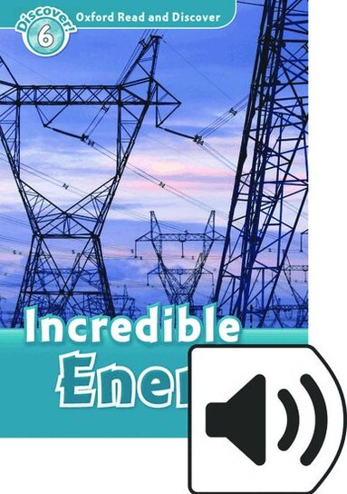 Louise Spilsbury, Richard Spilsbury - Oxford Read and Discover: Level 6: Incredible Energy Audio Pack, Övrigt