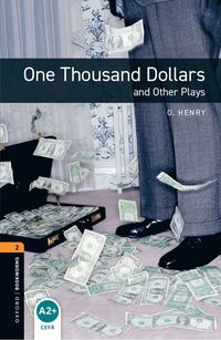 Oxford Bookworms Library: Level 2: One Thousand Dollars and Other Plays