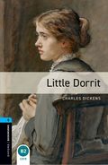 Oxford Bookworms Library: Level 5: Little Dorrit
