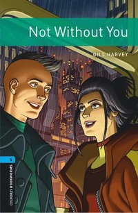 Oxford Bookworms Library: Level 5: Not Without You Audio Pack