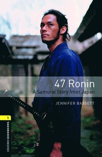Oxford Bookworms Library: Level 1:: 47 Ronin: A Samurai Story from Japan