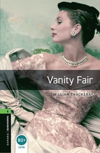 Oxford Bookworms Library: Level 6:: Vanity Fair