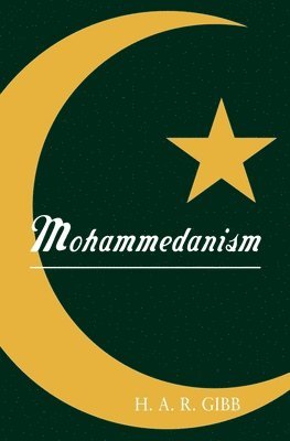H. A. R. Gibb - Mohammedanism, Häftad