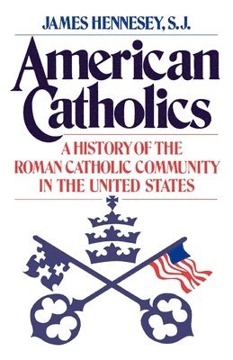 James Hennesey - American Catholics, Häftad