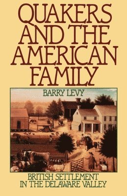 Barry Levy - Quakers and the American Family, Häftad
