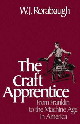 W.J. Rorabaugh - The Craft Apprentice, Häftad