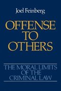 The Moral Limits of the Criminal Law: Volume 2: Offense to Others