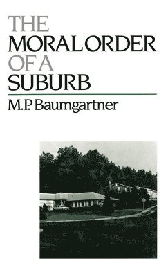 M. P. Baumgartner - The Moral Order of a Suburb, Inbunden
