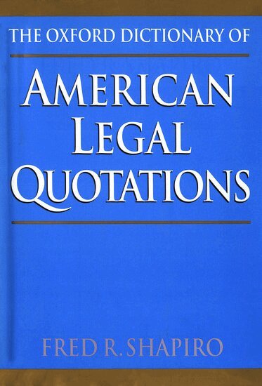 Fred R. Shapiro, Fred R. Shapiro - The Oxford Dictionary of American Legal Quotations, Inbunden