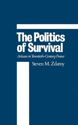 Steven M. Zdatny - The Politics of Survival, Inbunden