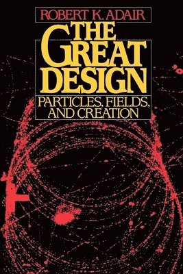 Robert K. Adair - The Great Design, Häftad. Tillgänglighet: Lägg i varukorg