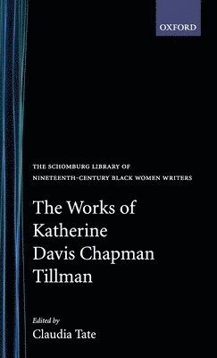 Katherine Davis Chapman Tillman, Claudia Tate - The Works of Katherine Davis Chapman Tillman, Inbunden. Tillgänglighet: Lägg i varukorg