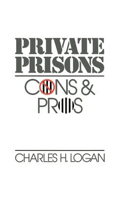Charles H. Logan - Private Prisons, Inbunden. Tillgänglighet: Lägg i varukorg