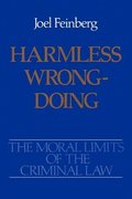 The Moral Limits of the Criminal Law: Volume 4: Harmless Wrongdoing