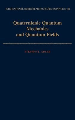 Stephen L. Adler - Quaternionic Quantum Mechanics and Quantum Fields, Inbunden