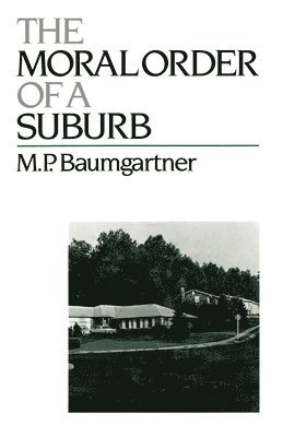 M. P. Baumgartner - The Moral Order of a Suburb, Häftad