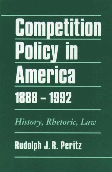 Rudolph J. R. Peritz - Competition Policy in America, 1888-1992, Inbunden. Tillgänglighet: Lägg i varukorg