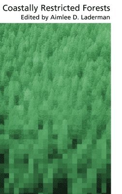 Aimlee D. Laderman - Coastally Restricted Forests, Inbunden